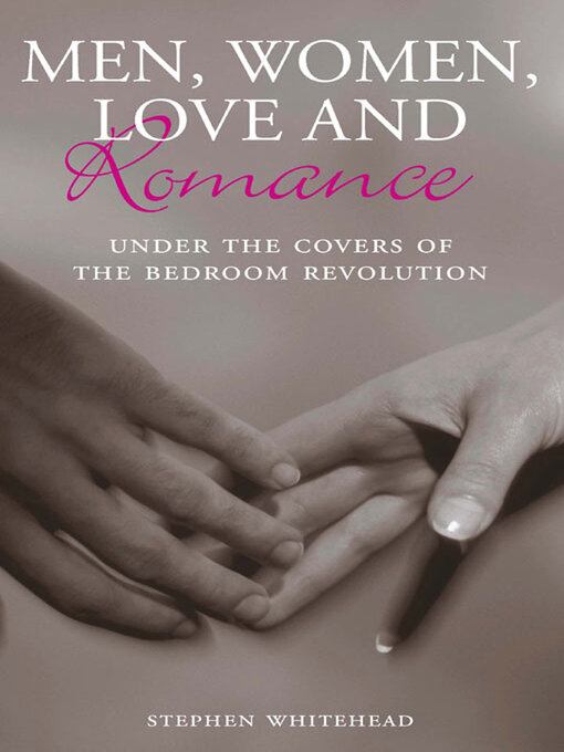 Title details for Men, Woman, Love and Romance by Stephen Whitehead - Available
